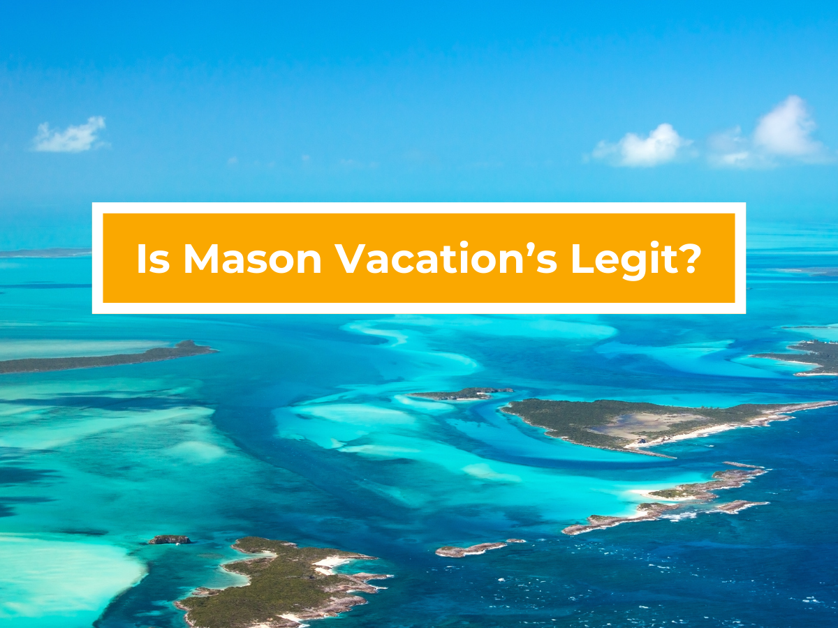 Is Mason Vacation's Legit? Mason Vacations